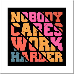 Nobody Cares Work Harder Motivational Quotes Posters and Art